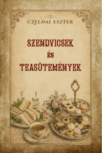 Könyv Szendvicsek és teasütemények Czelnai Eszter