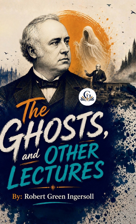Buch The Ghosts, and Other Lectures Robert Green Ingersoll