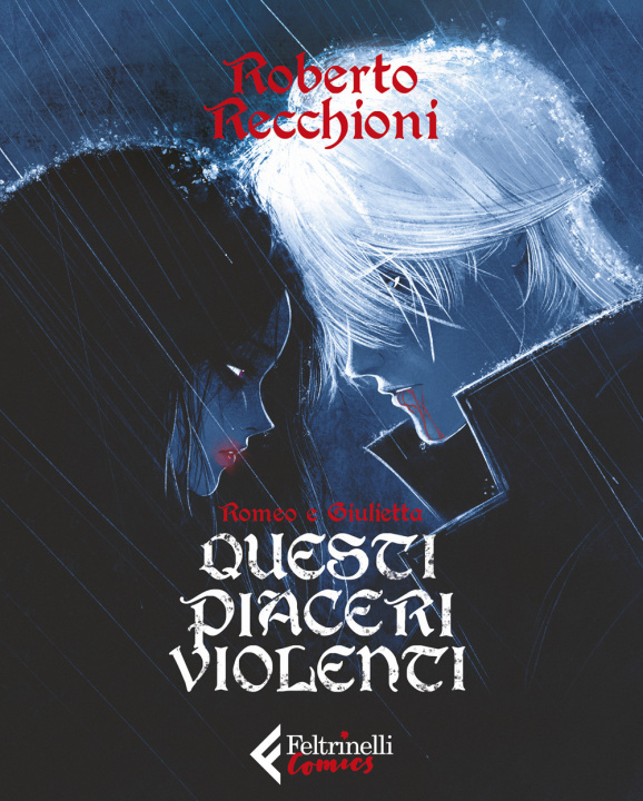 Libro Romeo e Giulietta. Questi piaceri violenti Roberto Recchioni