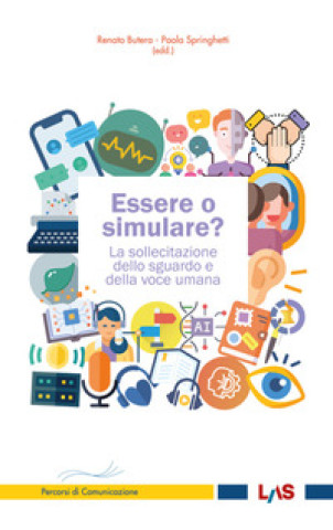 Libro Essere o simulare? La sollecitazione dello sguardo e della voce umana 