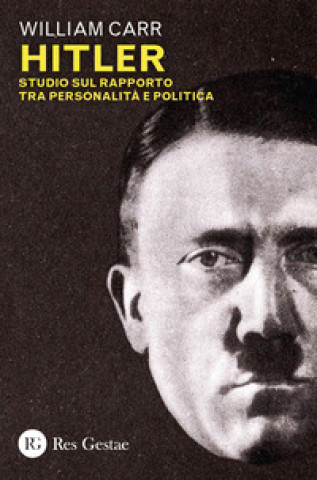 Libro Hitler. Studio sul rapporto tra personalità e politica William Carr