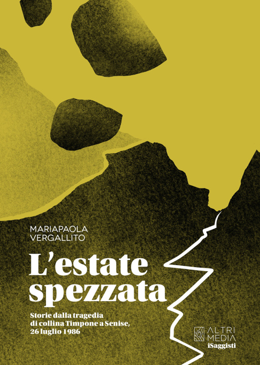 Kniha estate spezzata. Storie dalla tragedia della collina Timpone a Senise, 26 luglio 1986 Mariapaola Vergallito