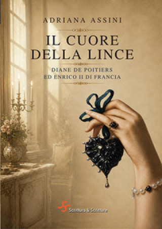 Boek cuore della lince. Diane de Poitiers e Enrico II Adriana Assini