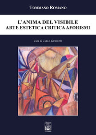 Kniha anima del visibile. Arte estetica critica aforismi Tommaso Romano