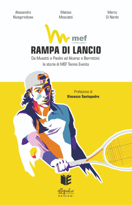 Kniha Rampa di lancio. Da Musetti e Paolini ad Alcaraz e Berrettini: la storia di MEF Tennis Events Alessandro Nizegorodcew