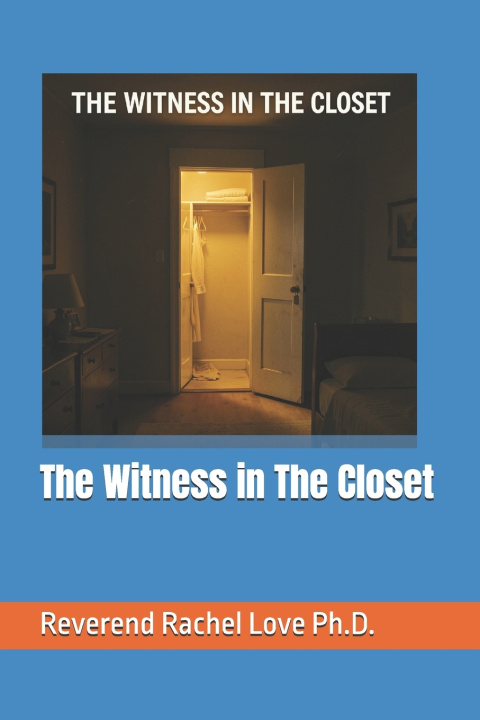 Könyv The Witness in The Closet Reverend Rachel Love Ph.D.