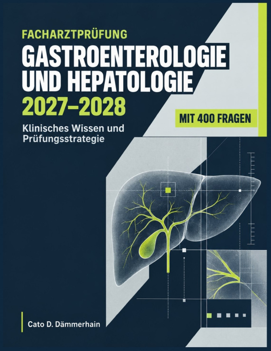 Kniha Facharztprüfung Gastroenterologie und Hepatologie 2027-2028 Cato D. Dämmerhain