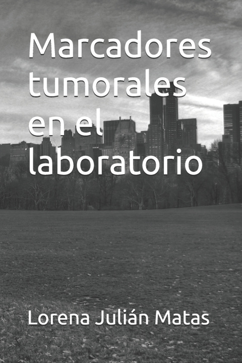 Könyv Marcadores tumorales en el laboratorio Lorena Julián Matas