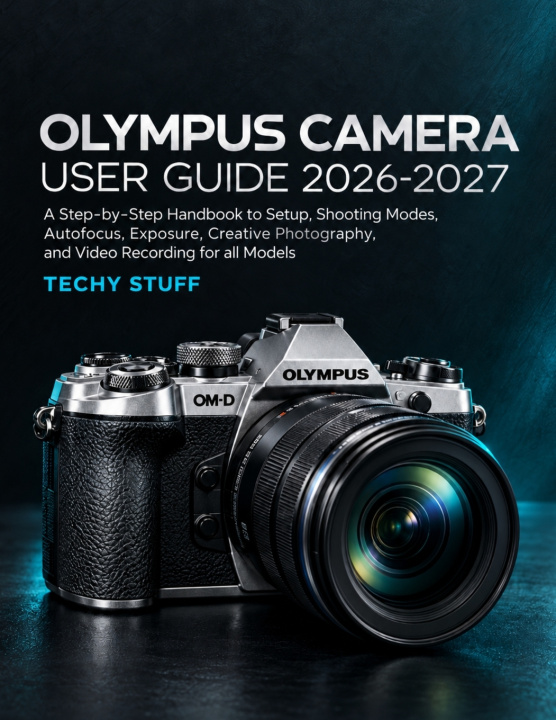 Livro Olympus Camera User Guide 2026-2027 Techy Stuff