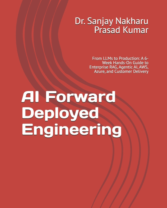 Buch AI Forward Deployed Engineering Dr. Sanjay Nakharu Prasad Kumar