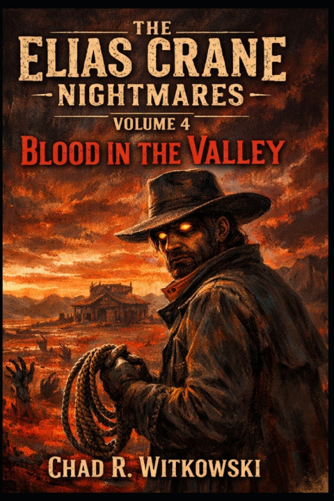 Книга The Elias Crane Nightmares Volume 4 Blood In The Valley Chad r Witkowski