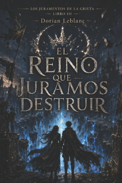 Libro El reino que juramos destruir Dorian Leblanc