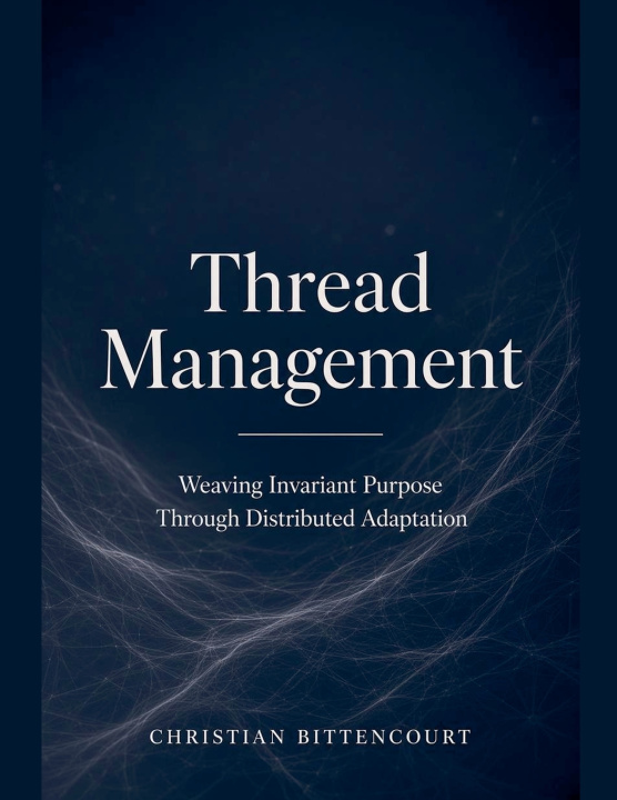 Libro Thread Management - Weaving Invariant Purpose Through Distributed Adaptation Christian Bittencourt