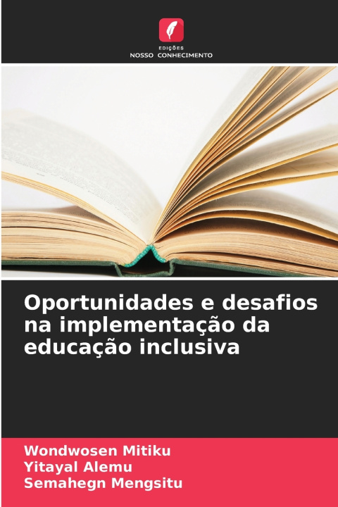 Knjiga Oportunidades e desafios na implementação da educação inclusiva Wondwosen Mitiku