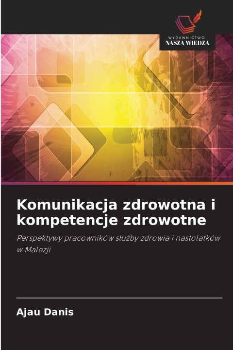 Könyv Komunikacja zdrowotna i kompetencje zdrowotne Ajau Danis