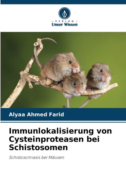 Книга Immunlokalisierung von Cysteinproteasen bei Schistosomen Alyaa Ahmed Farid