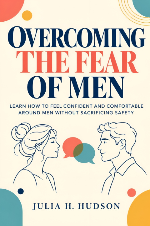Könyv Overcoming The Fear Of Men Julia H. Hudson
