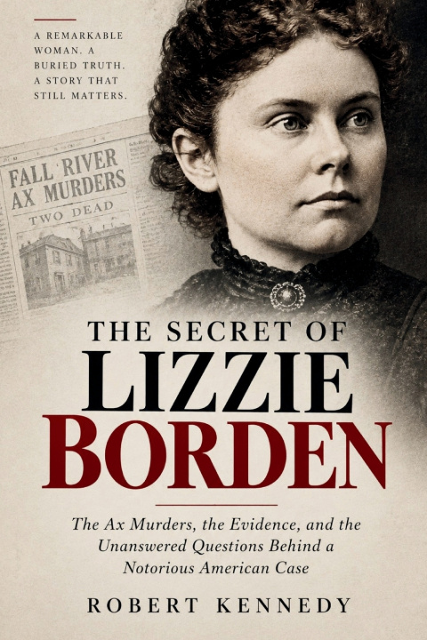 Книга The Secret of Lizzie Borden Robert Kennedy