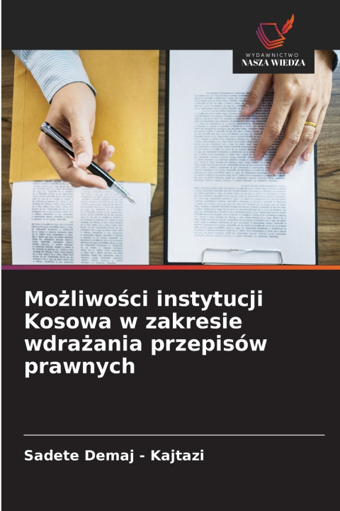 Kniha Możliwości instytucji Kosowa w zakresie wdrażania przepisów prawnych Sadete Demaj - Kajtazi