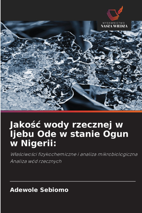Kniha Jakość wody rzecznej w Ijebu Ode w stanie Ogun w Nigerii Adewole Sebiomo