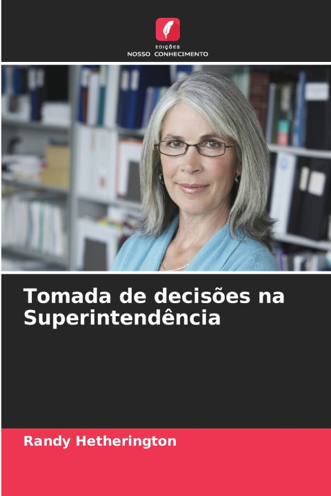 Kniha Tomada de decisões na Superintendência Randy Hetherington