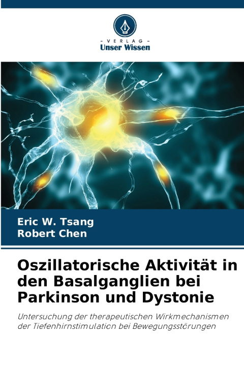 Kniha Oszillatorische Aktivität in den Basalganglien bei Parkinson und Dystonie Eric W. Tsang