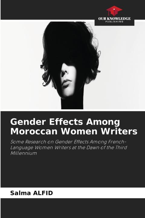 Kniha Gender Effects Among Moroccan Women Writers Salma ALFID