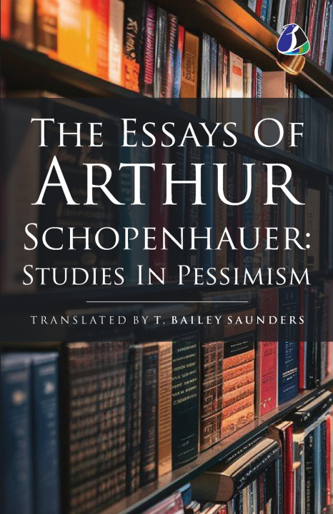 Βιβλίο The Essays of Arthur Schopenhauer; Studies In Pessimism Arthur Schopenhauer