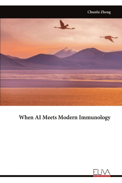 Kniha When AI Meets Modern Immunology Chunfu Zheng