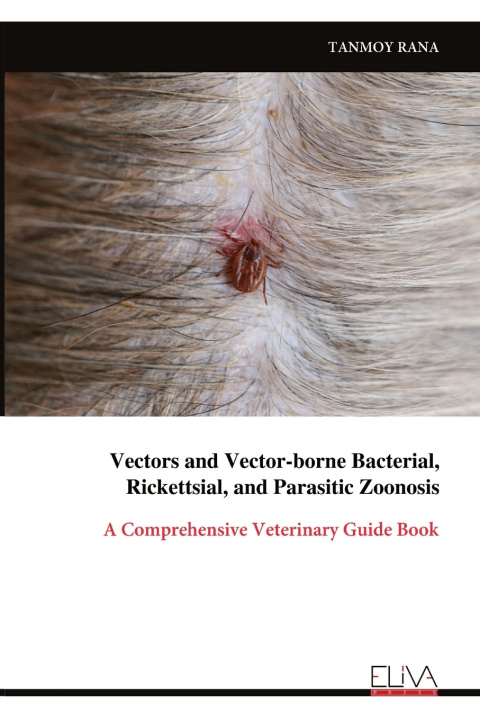 Kniha Vectors and Vector-borne Bacterial, Rickettsial, and Parasitic Zoonosis TANMOY RANA