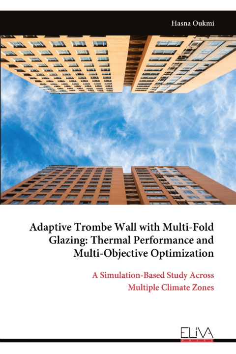 Kniha Adaptive Trombe Wall with Multi-Fold Glazing Hasna Oukmi