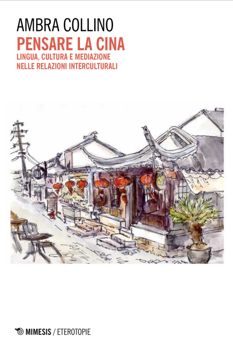 Kniha Pensare la Cina. Lingua, cultura e mediazione nelle relazioni interculturali Ambra Collino