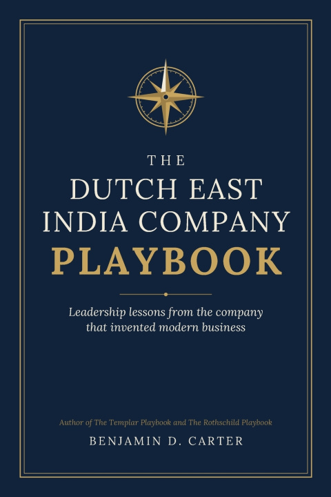 Könyv The Dutch East India Company Playbook Benjamin D. Carter