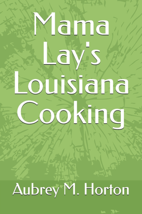 Kniha Mama Lay's Louisiana Cooking Aubrey M. Horton