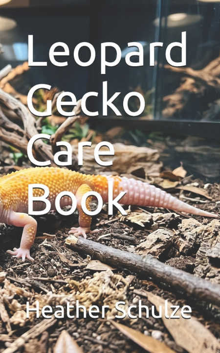 Knjiga Leopard Gecko Care Book Heather Schulze