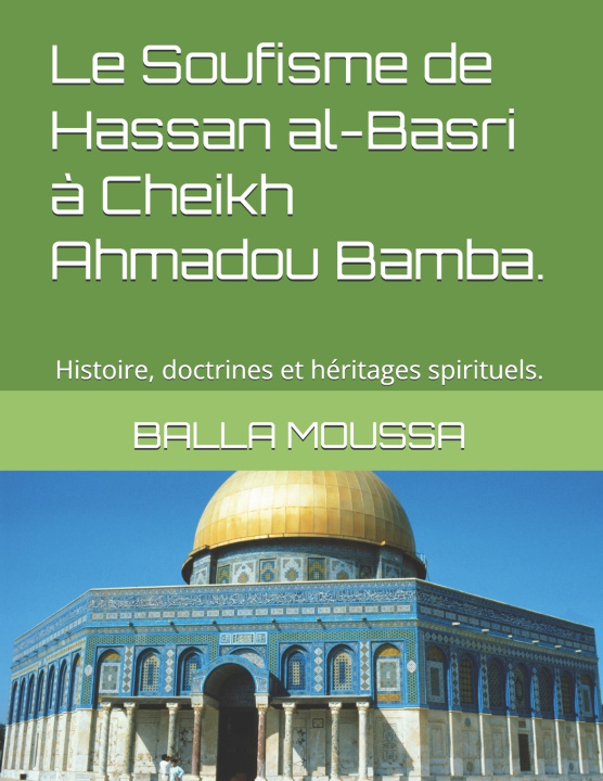 Buch Le Soufisme de Hassan al-Basri à Cheikh Ahmadou Bamba. BALLA MOUSSA