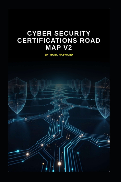 Könyv Cyber Security Certifications Road Map v2 Mark Hayward