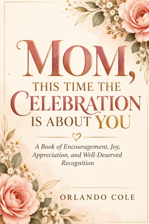 Livro MOM, THIS TIME THE CELEBRATION IS ABOUT YOU Orlando Cole