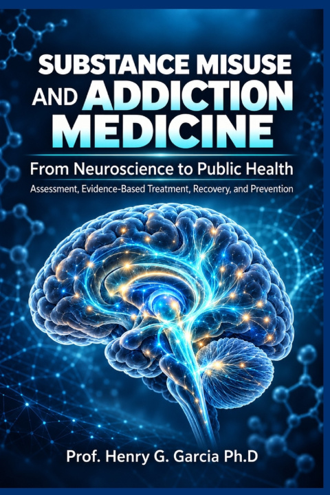 Buch SUBSTANCE MISUSE AND ADDICTION MEDICINE From Neuroscience to Public Health Prof. Henry G. Garcia Ph.D
