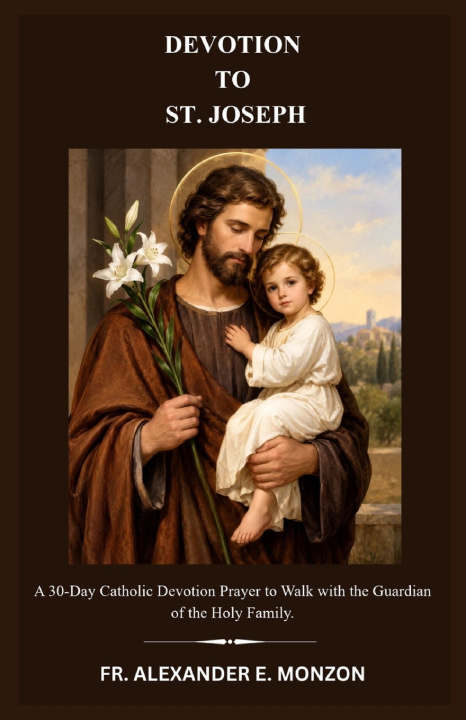 Książka DEVOTION TO ST. JOSEPH FR. ALEXANDER E MONZON