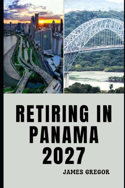 Buch RETIRING IN PANAMA 2027 James Gregor