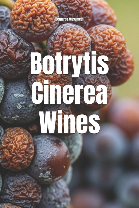 Kniha Botrytis Cinerea Wines Bernardo Musumeci