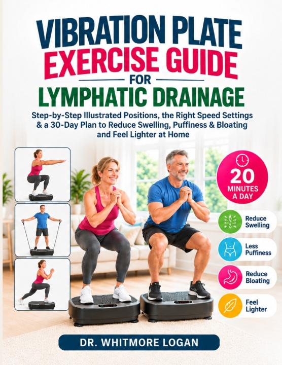 Kniha VIBRATION PLATE EXERCISE GUIDE FOR LYMPHATIC DRAINAGE Whitmore Logan