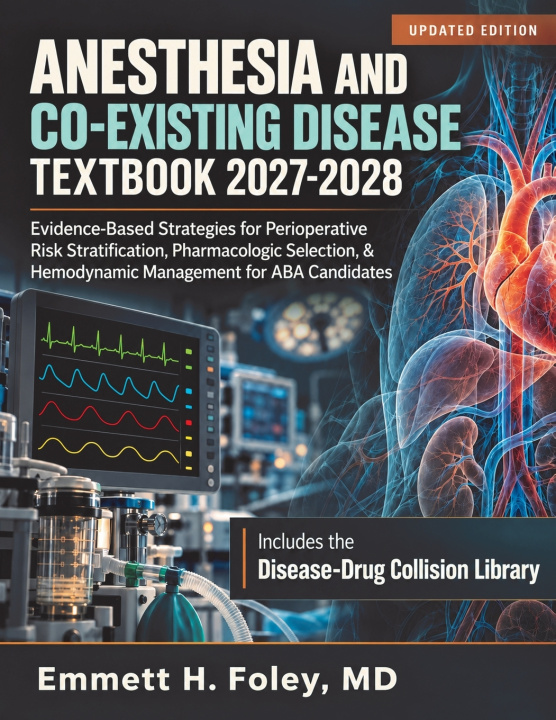Kniha Anesthesia and Co-Existing Disease Textbook 2027-2028 MD Emmett H. Foley
