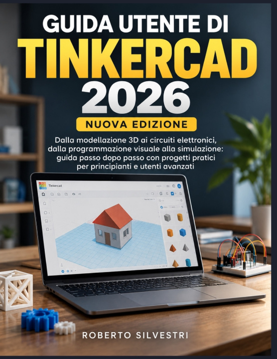 Kniha GUIDA UTENTE DI TINKERCAD 2026 Roberto Silvestri