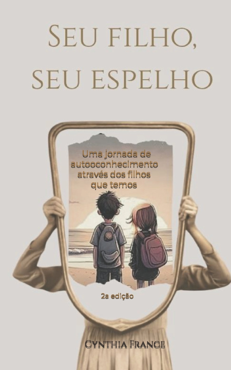 Livro Seu Filho, Seu Espelho Cynthia France