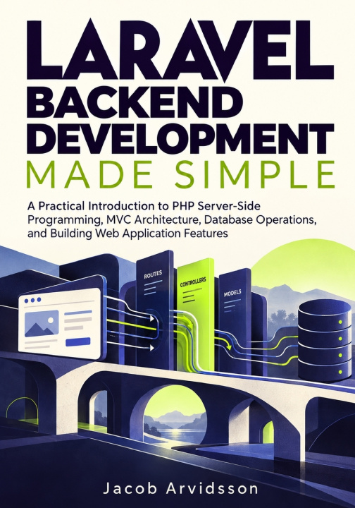 Kniha Laravel Backend Development Made Simple Jacob Arvidsson