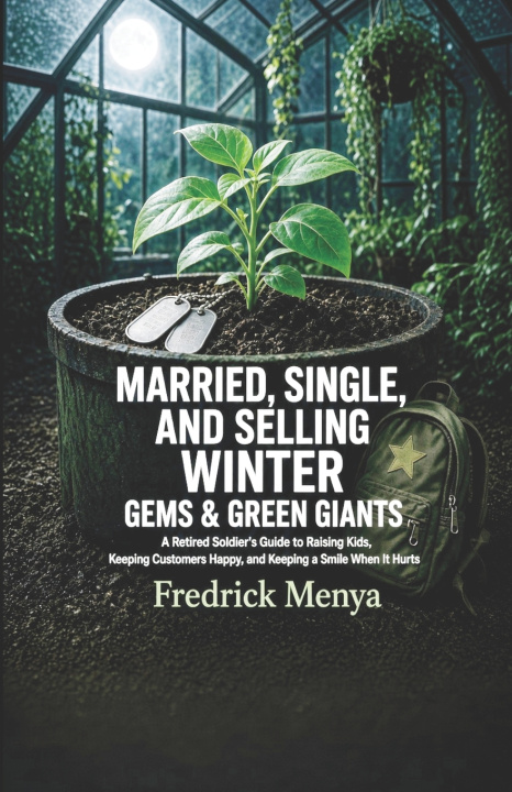 Buch MARRIED, SINGLE, and SELLING WINTER GEMS and GREEN GIANTS Fredrick Menya