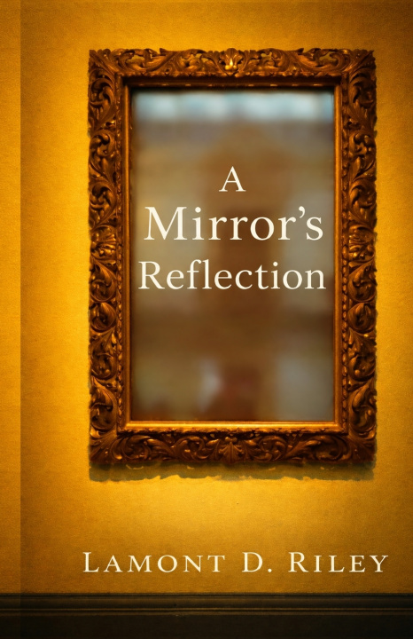 Könyv A Mirror's Reflection Lamont D. Riley