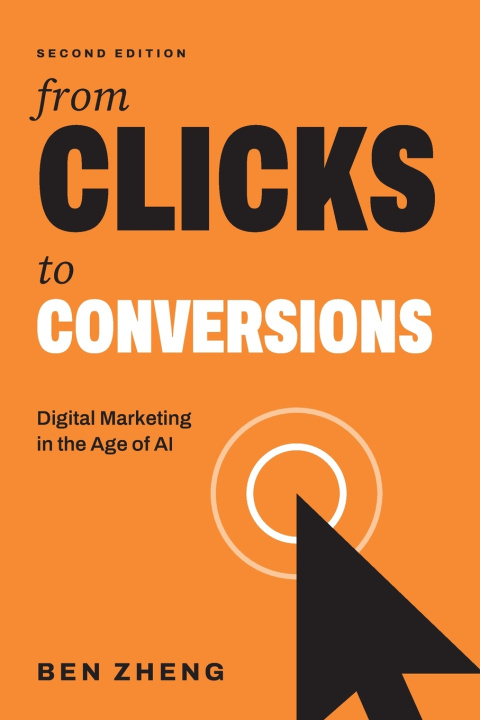 Kniha From Clicks to Conversions Ben Zheng